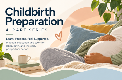Childbirth Preparation: 4-Part January Series Wednesdays | January 6&ndash;27 | 6:00 PM&ndash;8:30 PM