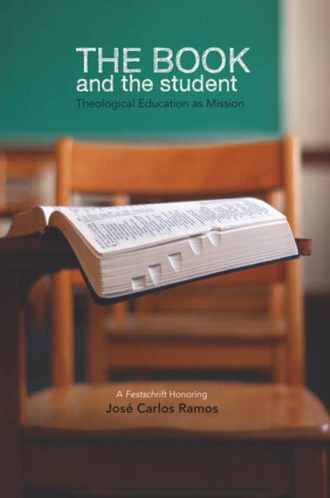 [e-book] The Book and the Student: Theological Education as Mission. A Festschrift Honoring Jos&eacute; Carlos Ramos