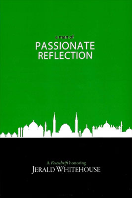 A Man of Passionate Reflection: A Festschrift Honoring Jerald Whitehouse