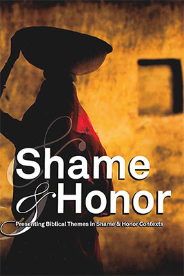 Shame & Honor: Presenting Biblical Themes in Shame and Honor Contexts