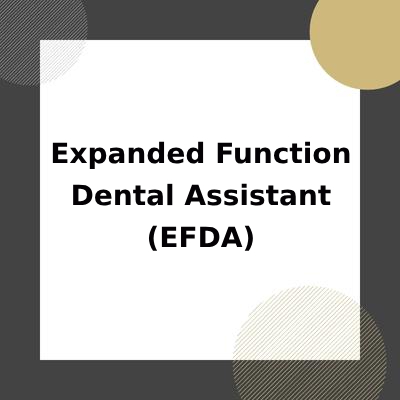 Expanded Function Dental Assistant (EFDA)