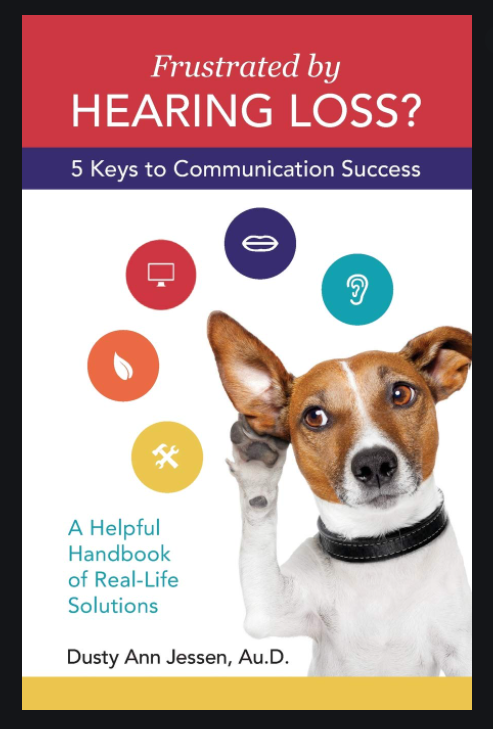 Frustrated by Hearing Loss? 5 Keys to Communication Success by Dusty Ann Jessen