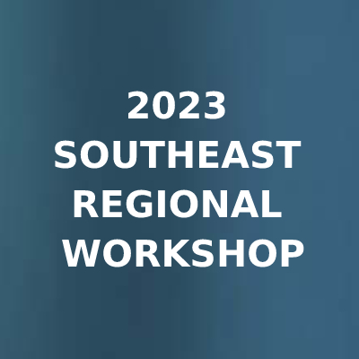 2023 Southeast Regional Workshop