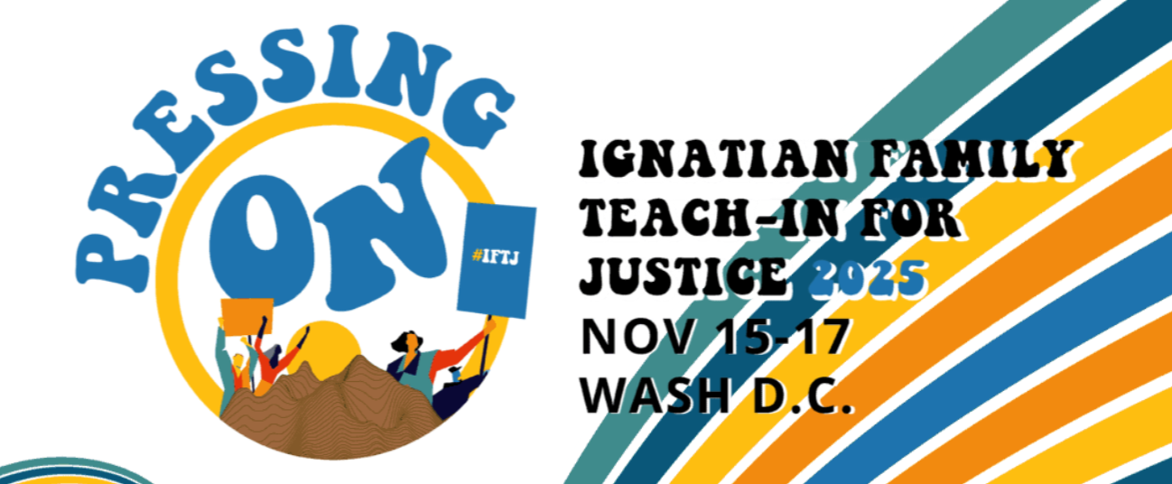 Ignatian Family Teach-In for Justice (IFTJ)