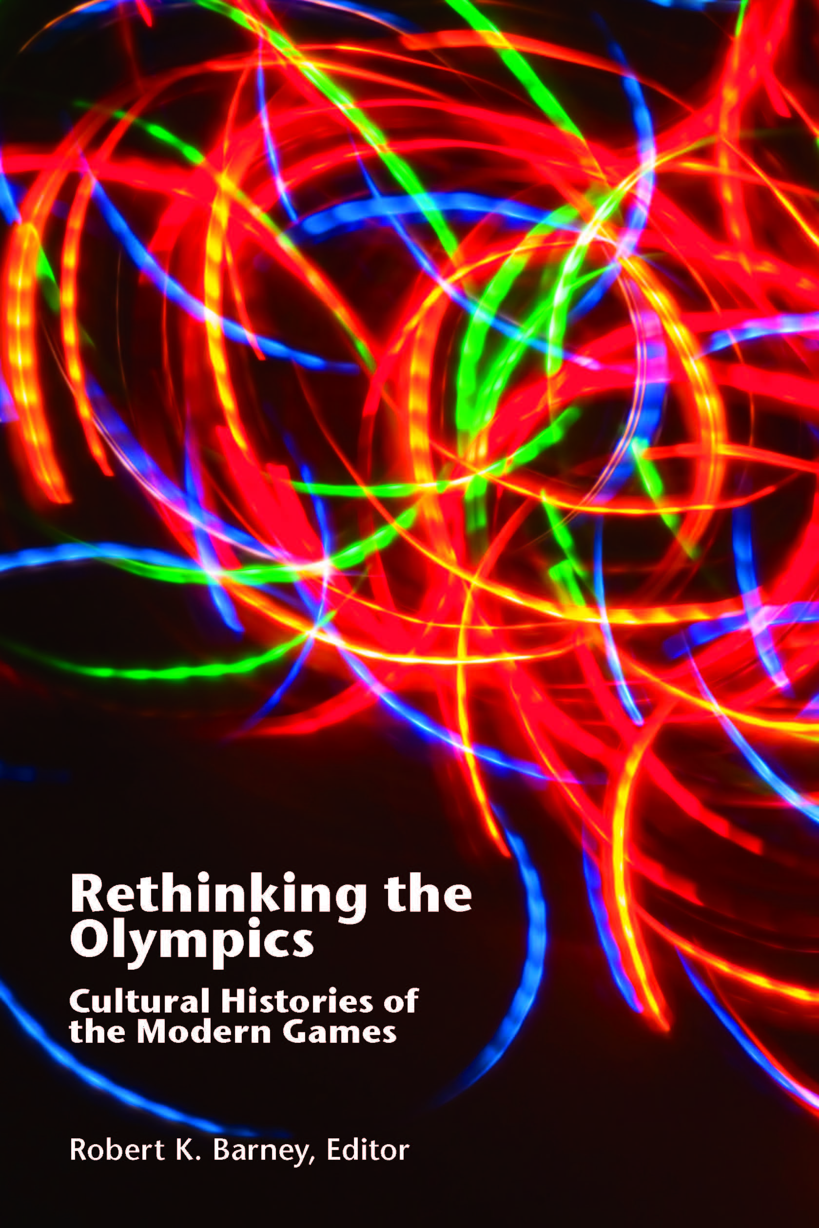 Rethinking the Olympics: Cultural Histories of the Modern Games