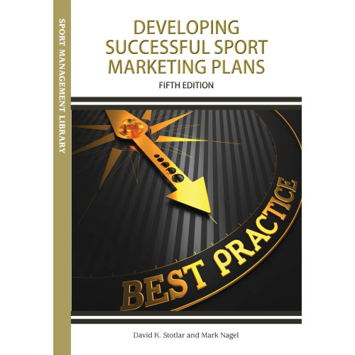 Developing Successful Sport Marketing Plans, 5th Edition