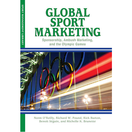 Global Sport Marketing: Sponsorship,  Ambush Marketing, and the Olympic Games