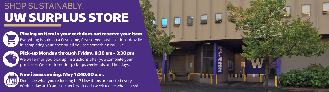 Text reads, "Shop sustainably. UW Surplus Store. Placing an item in your cart does not reserve your item. Everything is sold on a first-come, first-served basis, so don't dawdle in purchasing if you see something you like. Pick-ups are available M-F 8:30AM-3:30PM. We will e-mail you pick-up instructions after you complete your purchase. We are closed for pick-ups weekends and holidays. The online store will be on hiatus starting July 1 @ 3:00. We'll be re-opening the Public Store for in-person shopping next month!  Stay tuned for an announcement and new item preview in the coming weeks." Photo shows the Surplus Store and loading dock on a sunny day.