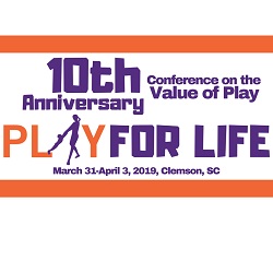 10th Anniversary Conference on the Value of Play: PLAY FOR LIFE