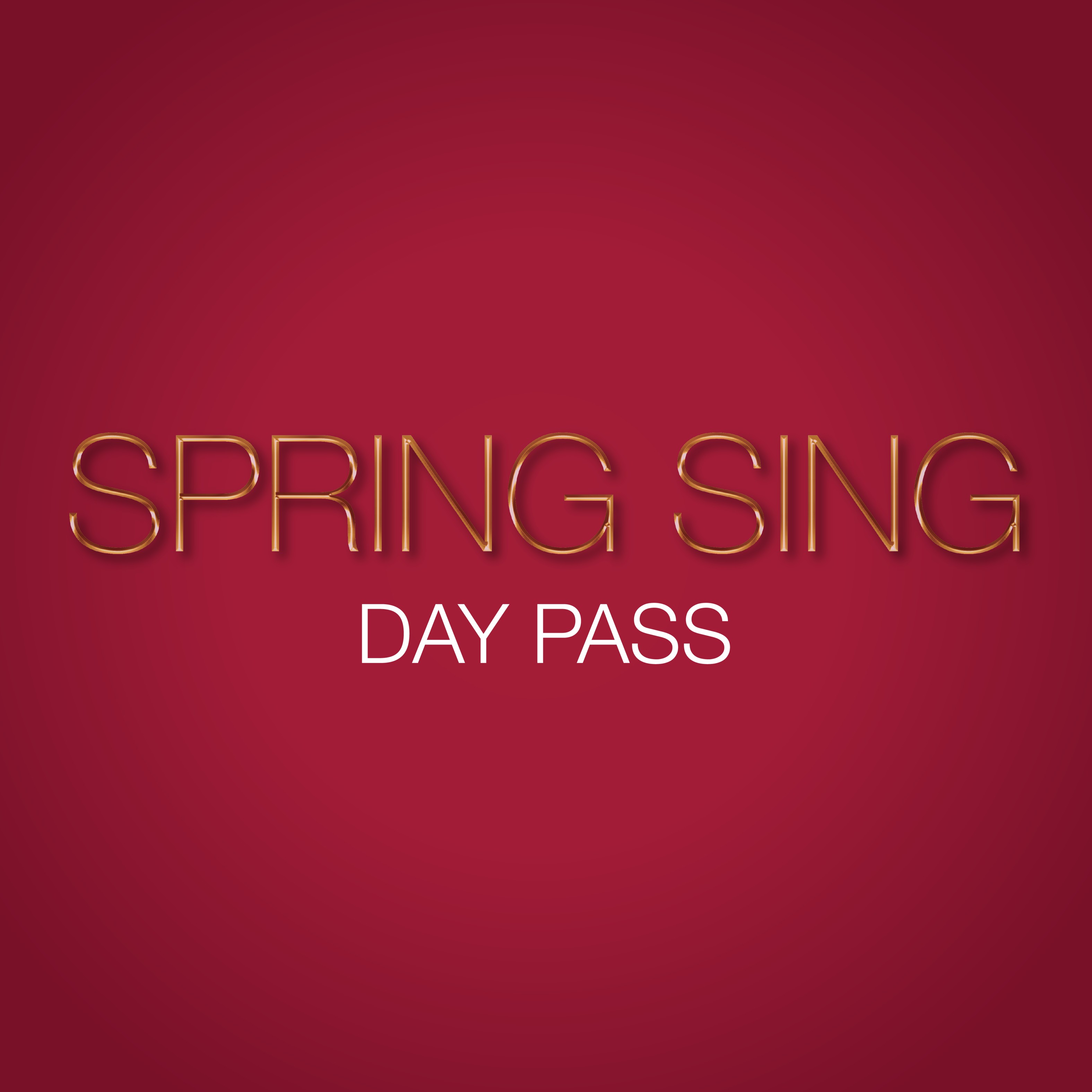 Spring Sing DAY PASS