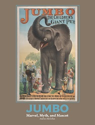 Jumbo: Marvel, Myth, and Mascot