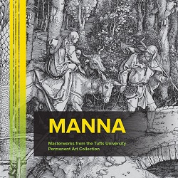 Manna: Masterworks from the Tufts University Permanent Art Collection