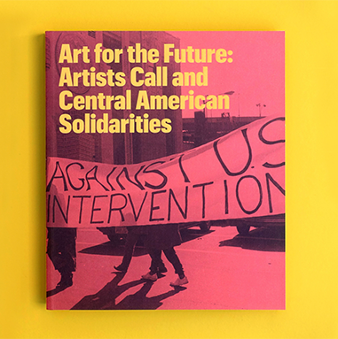 Art for the Future: Artists Call and Central American Solidarities