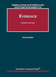 Federal Rules of Evidence 2023 Statutory Supplement to Fisher Evidence 4th