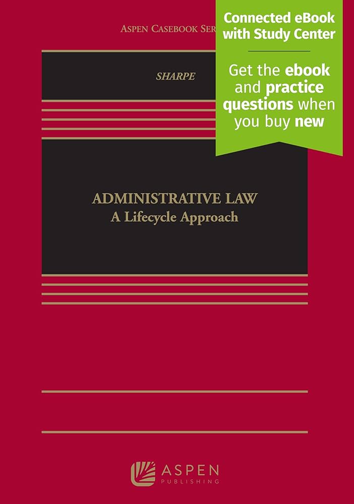 Administrative Law: A Licefycle Approach 1st