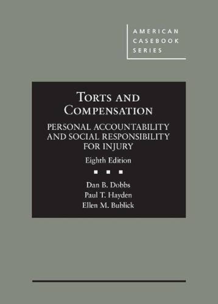 Torts and Compensation: Personal Accountability and Social Responsibility for Injury 8th