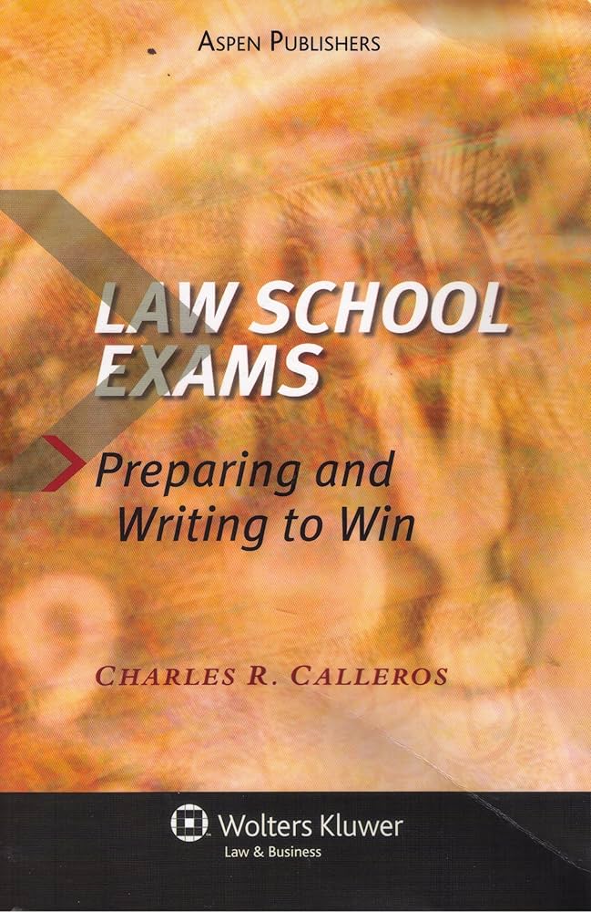 Law School Exams: Preparing and Writing to Win