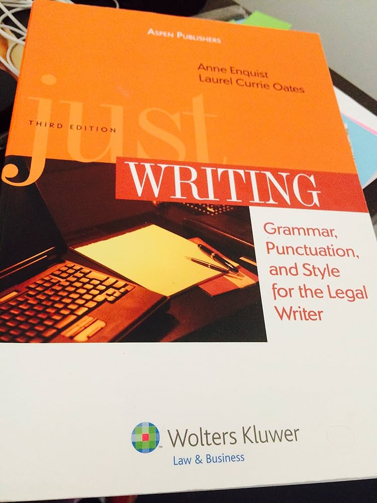 Just Writing: Grammar, Punctuation, and Style for the Legal Writer