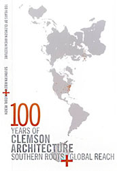 100 Years of Clemson Architecture: Southern Roots + Global Reach